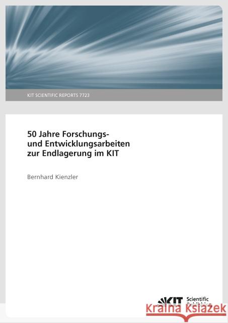 50 Jahre Forschungs- und Entwicklungsarbeiten zur Endlagerung im KIT. Kienzler, Bernhard 9783731505860 KIT Scientific Publishing - książka