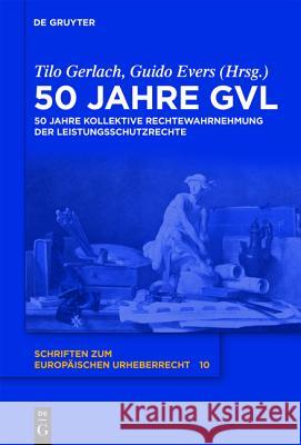 50 Jahre GVL Tilo Gerlach, Guido Evers 9783110248876 De Gruyter - książka