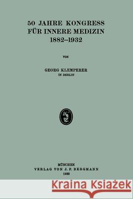 50 Jahre Kongress Für Innere Medizin 1882-1932 Klemperer, Georg 9783642899485 Springer - książka