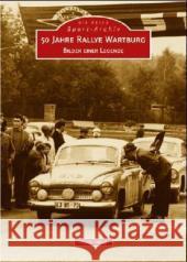 50 Jahre Rallye Wartburg Ihling, Horst 9783897027978 Sutton Verlag GmbH - książka