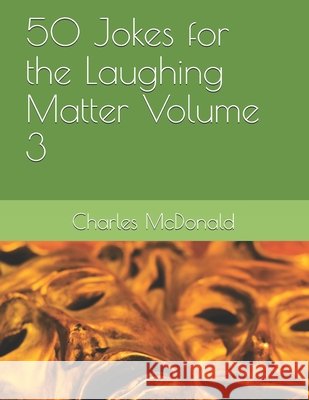 50 Jokes for the Laughing Matter Volume 3 McDonald, Charles 9798623577603 Independently Published - książka