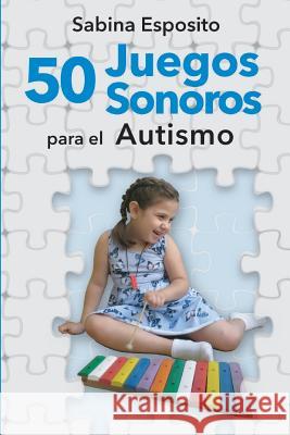 50 juegos sonoros para el autismo Sabina Esposito 9781727702200 Createspace Independent Publishing Platform - książka
