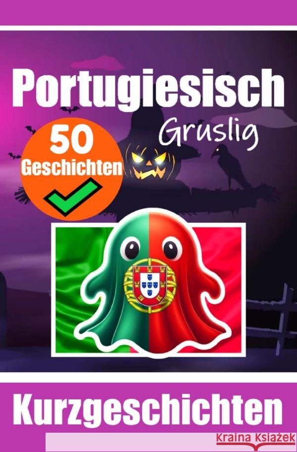 50 Kurze Gruselgeschichten auf Portugiesisch: Eine Zweisprachige Reise auf Portugiesisch und Deutsch de Haan, Auke 9783818709563 epubli - książka