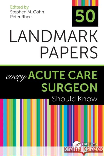 50 Landmark Papers Every Acute Care Surgeon Should Know Stephen M. Cohn Peter Rhee 9781138624443 CRC Press - książka