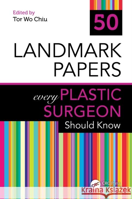 50 Landmark Papers Every Plastic Surgeon Should Know Tor Wo Chiu 9781032536842 CRC Press - książka