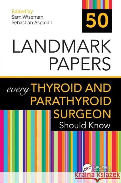 50 Landmark Papers every Thyroid and Parathyroid Surgeon Should Know Sam Wiseman Sebastian Aspinall 9781032042121 CRC Press - książka