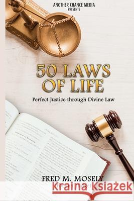 50 Laws of Life Fred M Mosely 9781732520530 Another Chance Media - książka