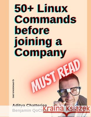 50+ Linux Commands before joining a Company Benjamin Qochuk, Aditya Chatterjee 9798673093863 Independently Published - książka