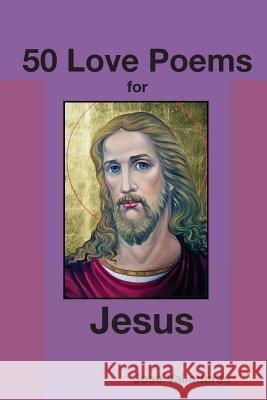 50 Love Poems for Jesus Jose Valladares 9781983617676 Createspace Independent Publishing Platform - książka