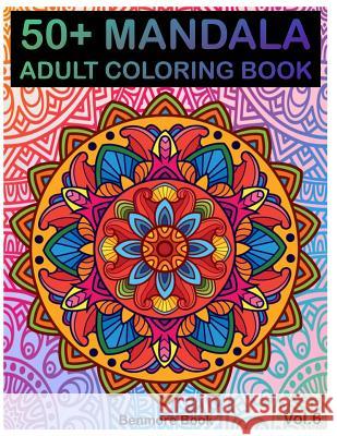 50+ Mandala: Adult Coloring Book 50 Mandala Images Stress Management Coloring Book For Relaxation, Meditation, Happiness and Relief Book, Benmore 9781720406877 Createspace Independent Publishing Platform - książka
