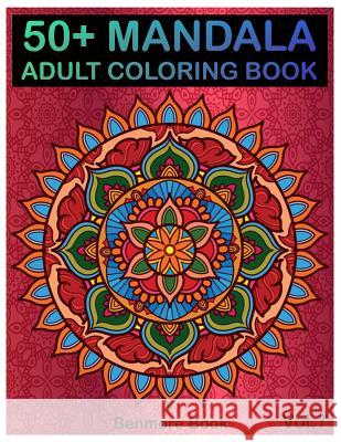 50+ Mandala: Adult Coloring Book 50 Mandala Images Stress Management Coloring Book For Relaxation, Meditation, Happiness and Relief Book, Benmore 9781720530336 Createspace Independent Publishing Platform - książka