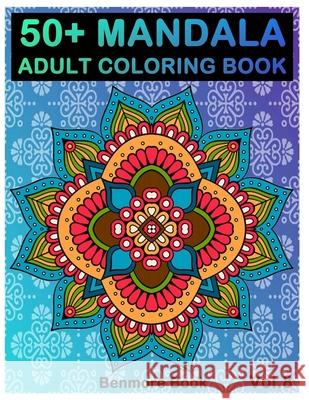 50+ Mandala: Adult Coloring Book 50 Mandala Images Stress Management Coloring Book For Relaxation, Meditation, Happiness and Relief Benmore Book 9781720623892 Createspace Independent Publishing Platform - książka