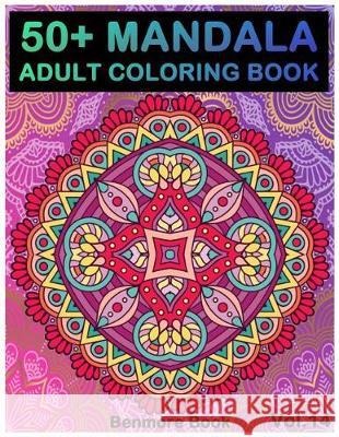 50+ Mandala: Adult Coloring Book 50 Mandala Images Stress Management Coloring Book For Relaxation, Meditation, Happiness and Relief & Art Color Therapy(Volume 14) Benmore Book 9781721049356 Createspace Independent Publishing Platform - książka