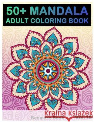 50+ Mandala: Adult Coloring Book 50 Mandala Images Stress Management Coloring Book For Relaxation, Meditation, Happiness and Relief & Art Color Therapy(Volume 15) Benmore Book 9781721236435 Createspace Independent Publishing Platform - książka