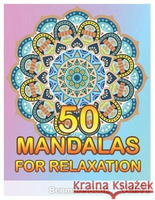 50 Mandalas For Relaxation: Big Mandala Coloring Book for Adults 50 Images Stress Management Coloring Book For Relaxation, Meditation, Happiness a Benmore Book 9781089325123 Independently Published - książka