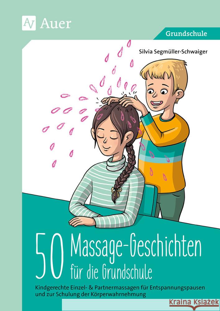 50 Massagegeschichten für die Grundschule Segmüller-Schwaiger, Silvia 9783403084419 Auer Verlag in der AAP Lehrerwelt GmbH - książka