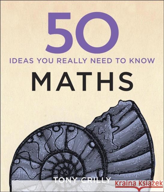 50 Maths Ideas You Really Need to Know Tony Crilly 9781848667051 Quercus Publishing - książka