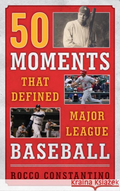 50 Moments That Defined Major League Baseball Rocco Constantino 9781442260542 Rowman & Littlefield Publishers - książka