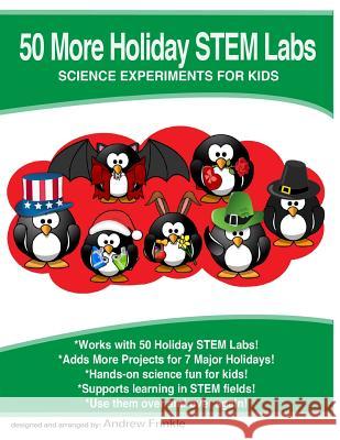 50 More Holiday STEM Labs: Science Experiments for Kids Frinkle, Andrew 9781544965444 Createspace Independent Publishing Platform - książka