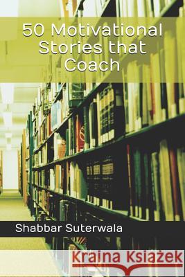 50 Motivational Stories That Coach Shabbar Suterwala 9781720162643 Independently Published - książka