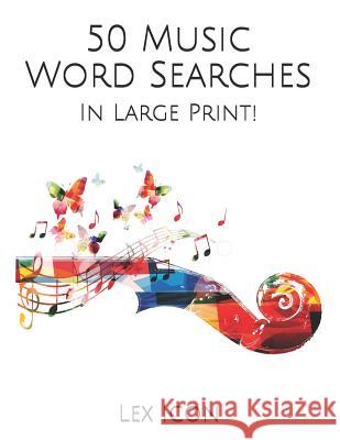 50 Music Word Searches: In Large Print! Lex Icon 9781791944537 Independently Published - książka