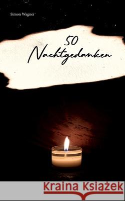 50 Nachtgedanken Simon Wagner 9783758382680 Bod - Books on Demand - książka