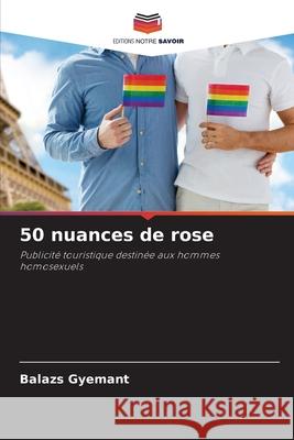 50 nuances de rose Gyemant, Balazs 9786206715801 Editions Notre Savoir - książka