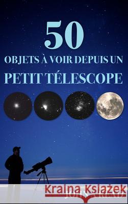 50 Objets à voir depuis un petit télescope Dr John Read (Professor University of Auckland New Zealand) 9780999034620 Read Publishing - książka