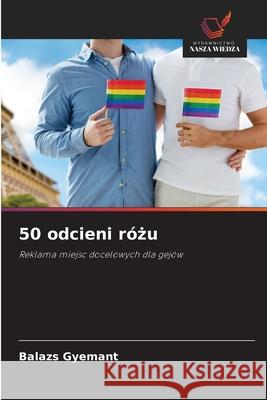 50 odcieni rózu Gyemant, Balazs 9786206715566 Wydawnictwo Nasza Wiedza - książka