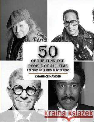 50 Of The Funniest People Of All Time: 3 Decades Of Legendary Interviews Chaunce Hayden 9781967336487 Independent Publisher - książka