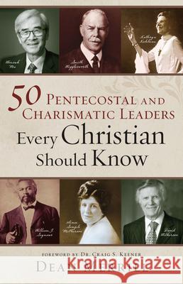 50 Pentecostal and Charismatic Leaders Every Christian Should Know Dean Merrill 9780800761868 Chosen Books - książka