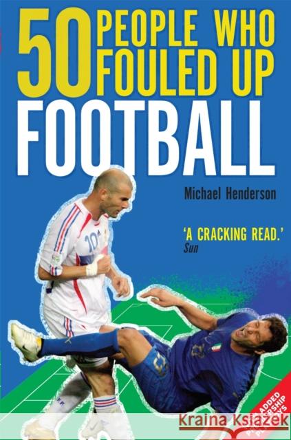 50 People Who Fouled Up Football Michael Henderson 9781849012690 CONSTABLE - książka