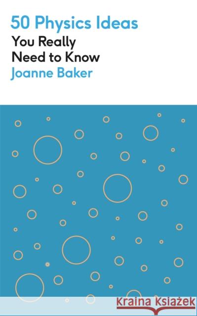 50 Physics Ideas You Really Need to Know Joanne Baker 9781529425123 Quercus Publishing - książka