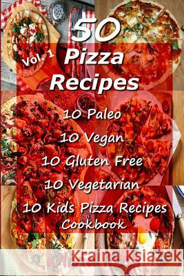 50 Pizza Recipes 10 Paleo 10 Vegan 10 Gluten Free 10 Vegetarian 10 Kids Pizza Recipes Cookbook Olivia Rose 9781507739808 Createspace Independent Publishing Platform - książka