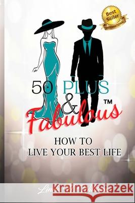 50 Plus & Fabulous: How to Live Your Best Life Linda H Williams 9781948853330 Pearly Gates Publishing LLC - książka