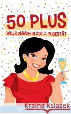 50 plus: Willkommen in der 2. Pubertät Schober, Jacqueline 9783746029443 Books on Demand - książka