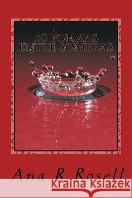 50 Poemas Entre Sombras: De Poemas De Ensueños Rosell, Ana R. 9781514848210 Createspace - książka