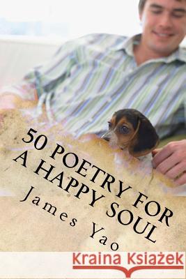 50 Poetry for a Happy Soul MR James Hai Qing Yao 9781533664334 Createspace Independent Publishing Platform - książka