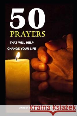 50 Prayers That Will Help Change Your Life Wander Venerio Cardoso de Freitas 9798645289942 Independently Published - książka