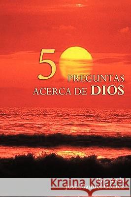 50 Preguntas y Respuestas Acerca De Dios Gomez, Jose 9781449001377 Authorhouse - książka