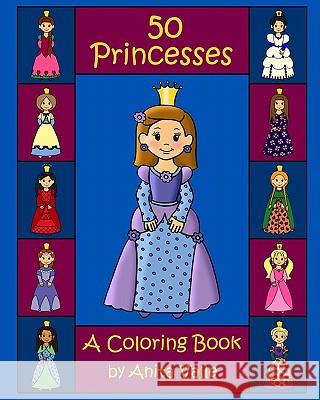 50 Princesses A Coloring Book Valle, Anita 9781438240275 Createspace - książka