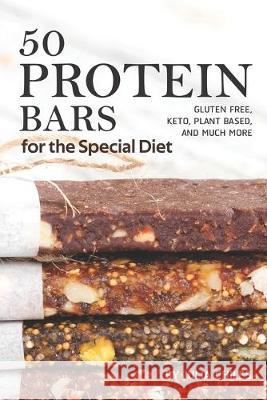 50 Protein Bars for the Special Diet: Gluten Free, Keto, Plant Based, and Much More Julia Chiles 9781686956973 Independently Published - książka