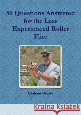 50 Questions Answered for the Less Experienced Roller Flier Graham Dexter 9781910148006 LALaS - książka