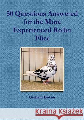 50 Questions Answered for the More Experienced Roller Flier Graham Dexter   9781910148037 LALaS - książka