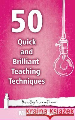 50 Quick and Brilliant Teaching Techniques MR Mike Gershon 9781508536611 Createspace - książka