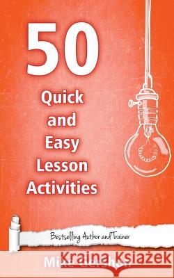 50 Quick and Easy Lesson Activities Mike Gershon 9781508536765 Createspace Independent Publishing Platform - książka