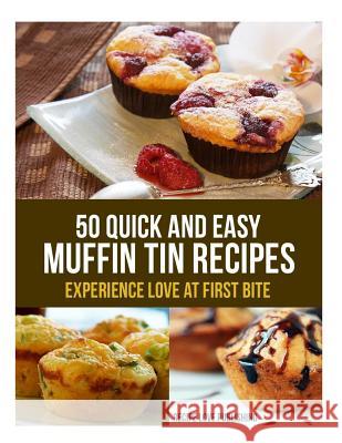 50 Quick and Easy Muffin Tin Recipes: Experience Love at First Bite! Recipe Love Publishing 9781494800796 Createspace - książka