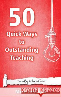 50 Quick Ways to Outstanding Teaching MR Mike Gershon 9781508538240 Createspace - książka