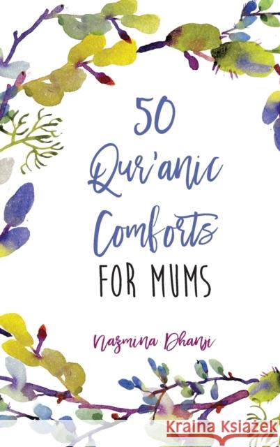 50 Qur'anic Comforts For Mums Nazmina Dhanji 9781908110602 Sun Behind the Cloud Publications Ltd - książka