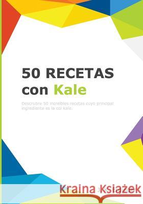 50 Recetas con Kale Erdinger, J. K. 9781545375433 Createspace Independent Publishing Platform - książka